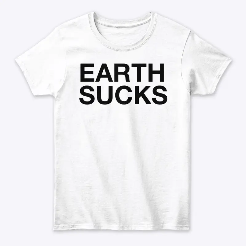 EARTH SUCKS