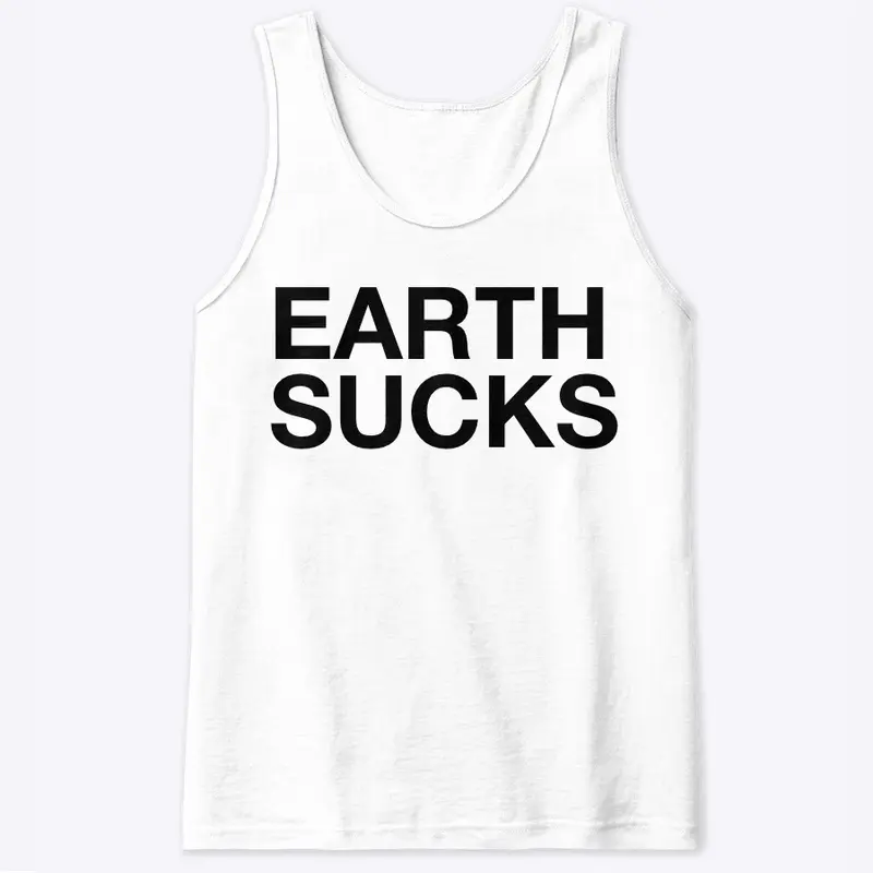 EARTH SUCKS