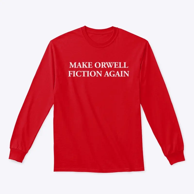 MAKE ORWELL FICTION AGAIN 👁️