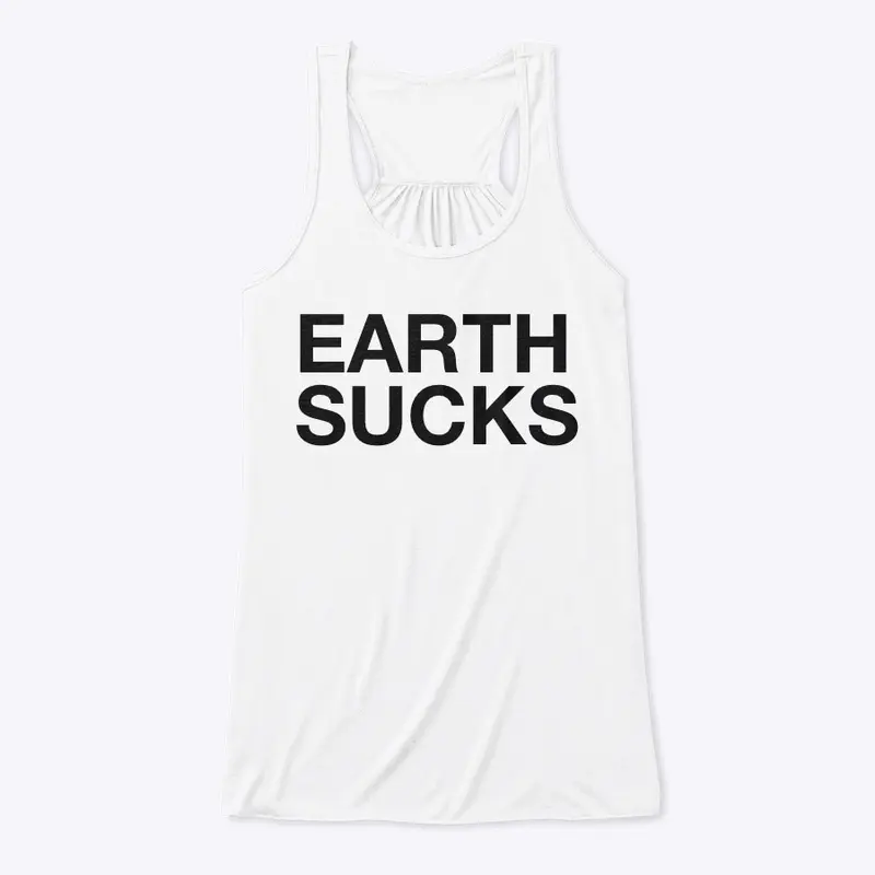 EARTH SUCKS