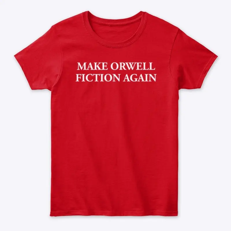 MAKE ORWELL FICTION AGAIN 👁️