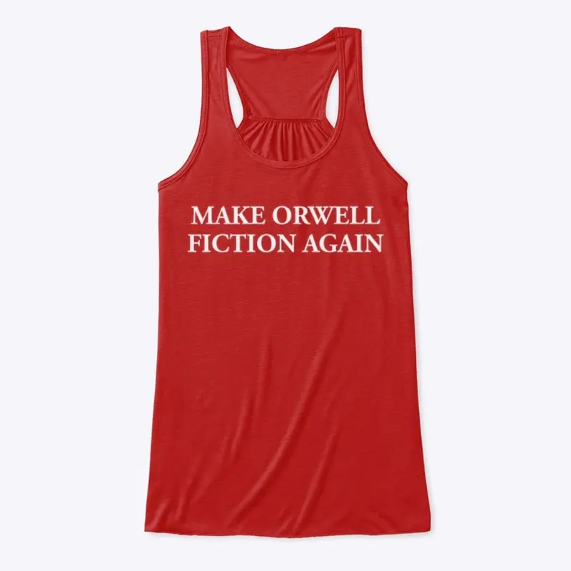 MAKE ORWELL FICTION AGAIN 👁️